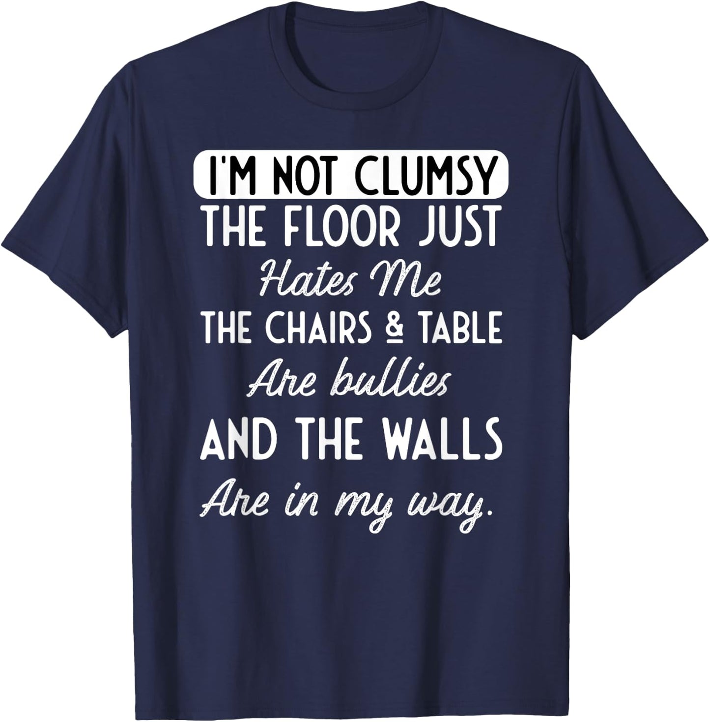 Funny Saying I'm Not Clumsy Floor Wife Husband Men Women Gag T-Shirt - T-Shirt | Navy