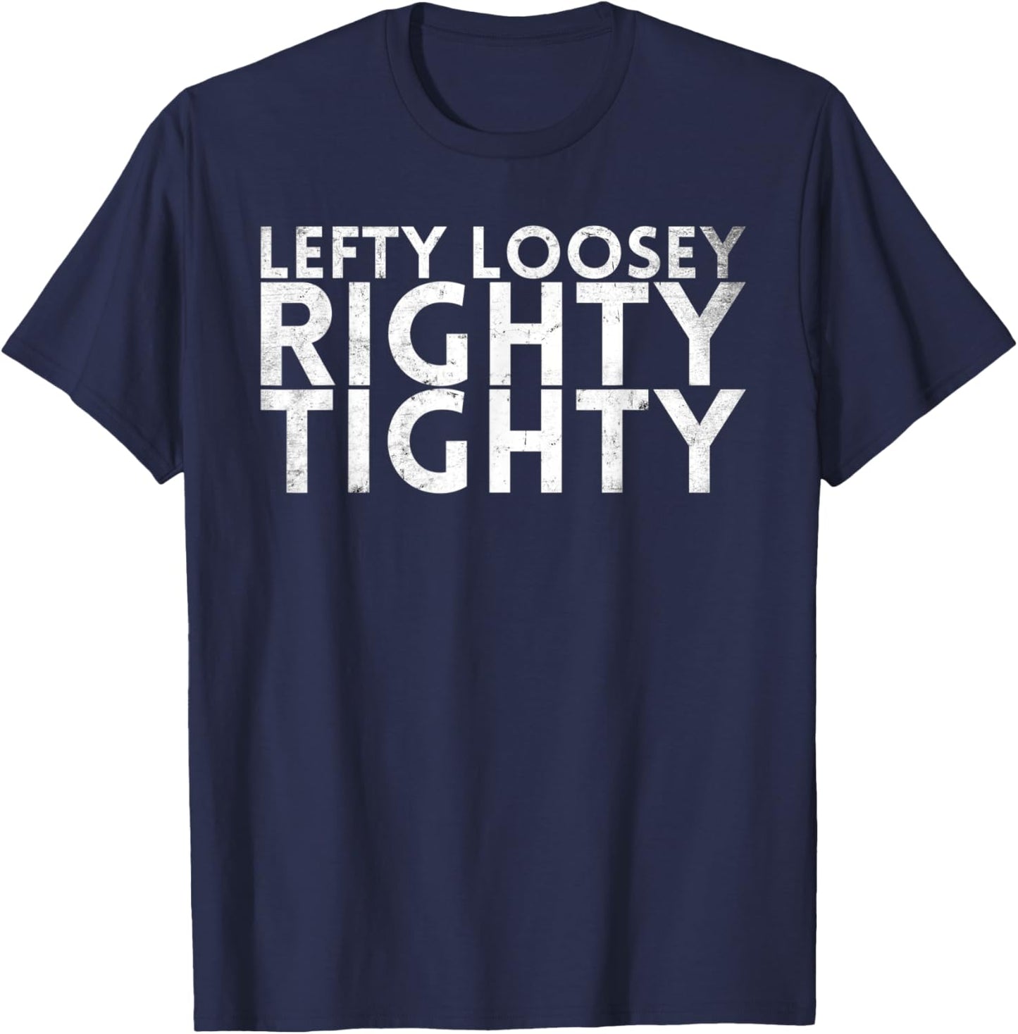 Lefty Loosey Righty Tighty Design For Mechanics T-Shirt - T-Shirt | Navy