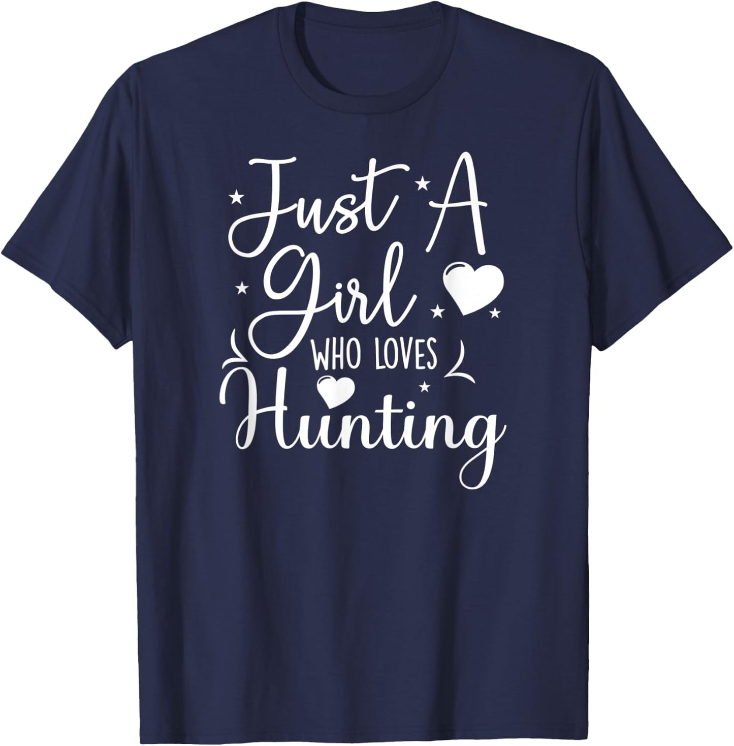 Just A Girl Who Loves Hunting Funny Hunters T-Shirt - T-Shirt | Navy