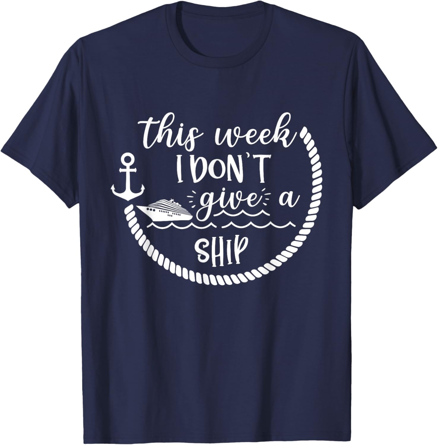 This Week I Don't Give A Ship Cruise Vacation Trip Cruise T-Shirt - T-Shirt | Navy