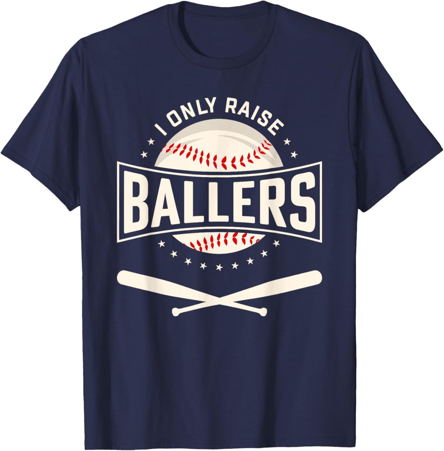 I Only Raise Ballers Baseball Lover Mom Dad Gift T-Shirt - T-Shirt | Navy