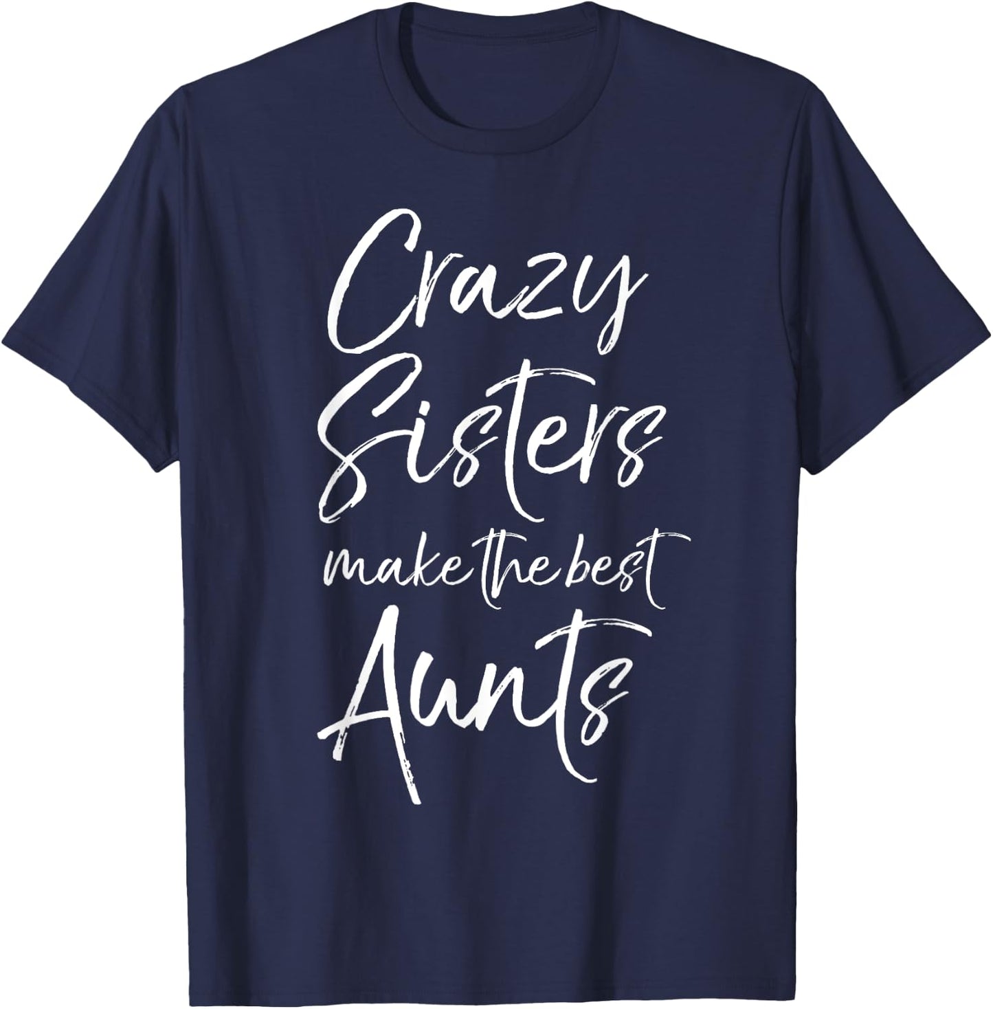 Pregnancy Announcement Crazy Sisters Make the Best Aunts T-Shirt - T-Shirt | Navy