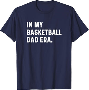 In My Basketball Dad Era - Player Sports Son Coach Funny T-Shirt - T-Shirt | Navy