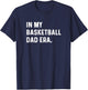 In My Basketball Dad Era - Player Sports Son Coach Funny T-Shirt - T-Shirt | Navy
