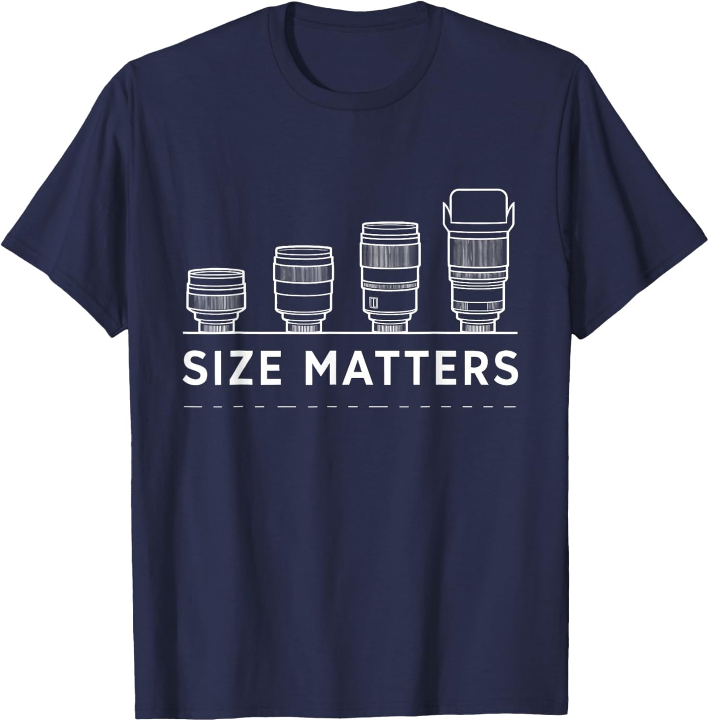 Size a Matters Camera Lens Photographer Photography Lover T-Shirt - T-Shirt | Navy