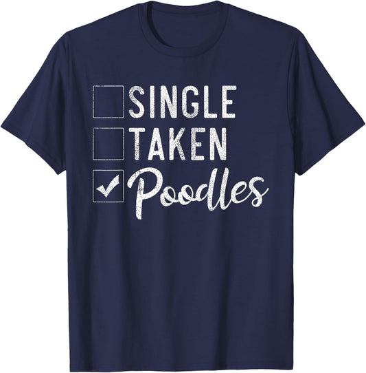 Single Taken Poodles Funny Poodle Dog Men Women T-Shirt - T-Shirt | Navy