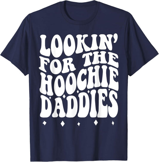 Lookin For The Hoochie Daddies T-Shirt - T-Shirt | Navy