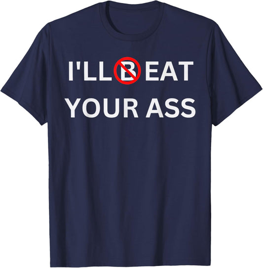 I'll Beat Your Ass Funny T-Shirt - T-Shirt | Navy