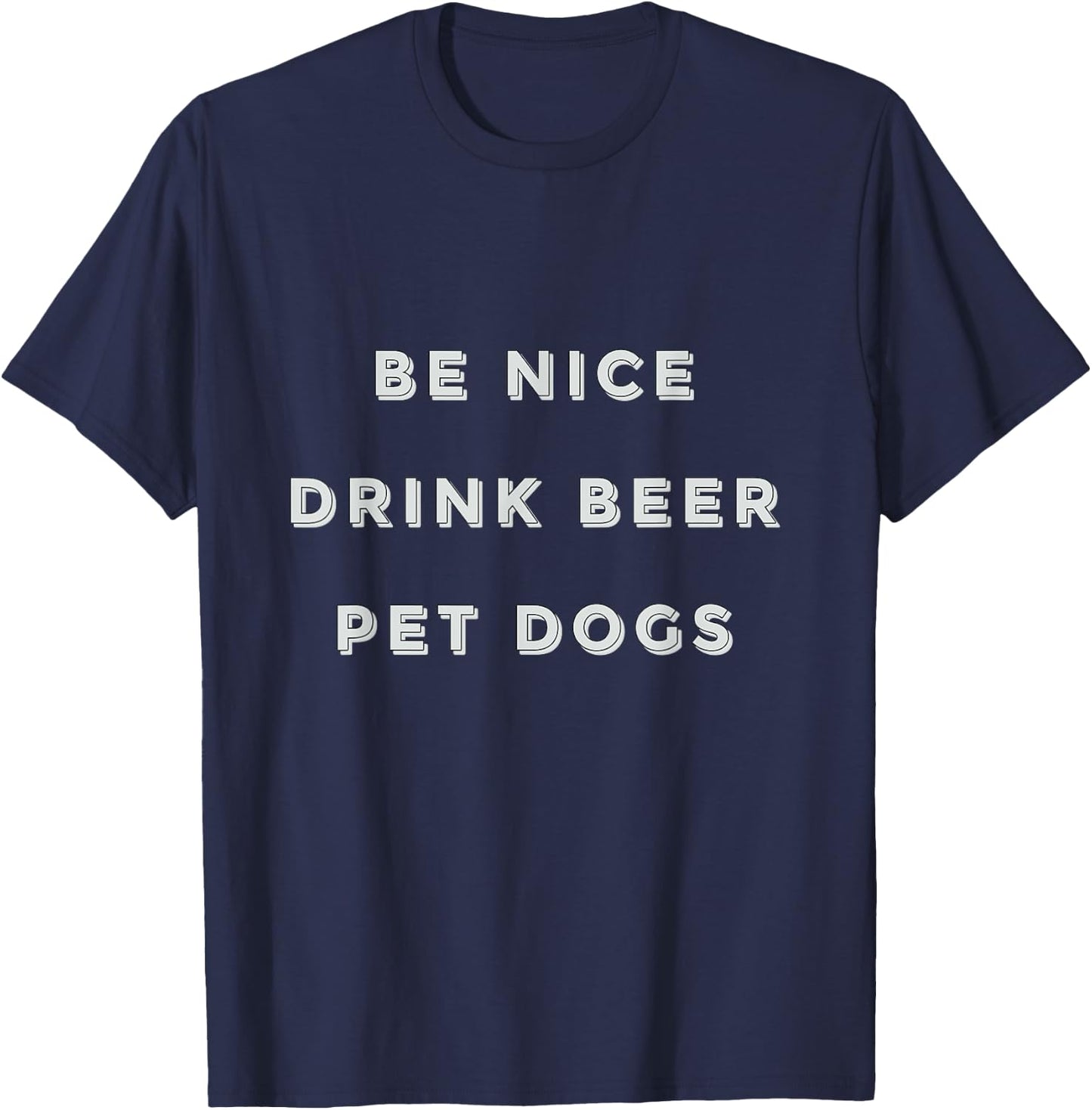 Be Nice Drink Beer Pet Dogs T-Shirt - T-Shirt | Navy