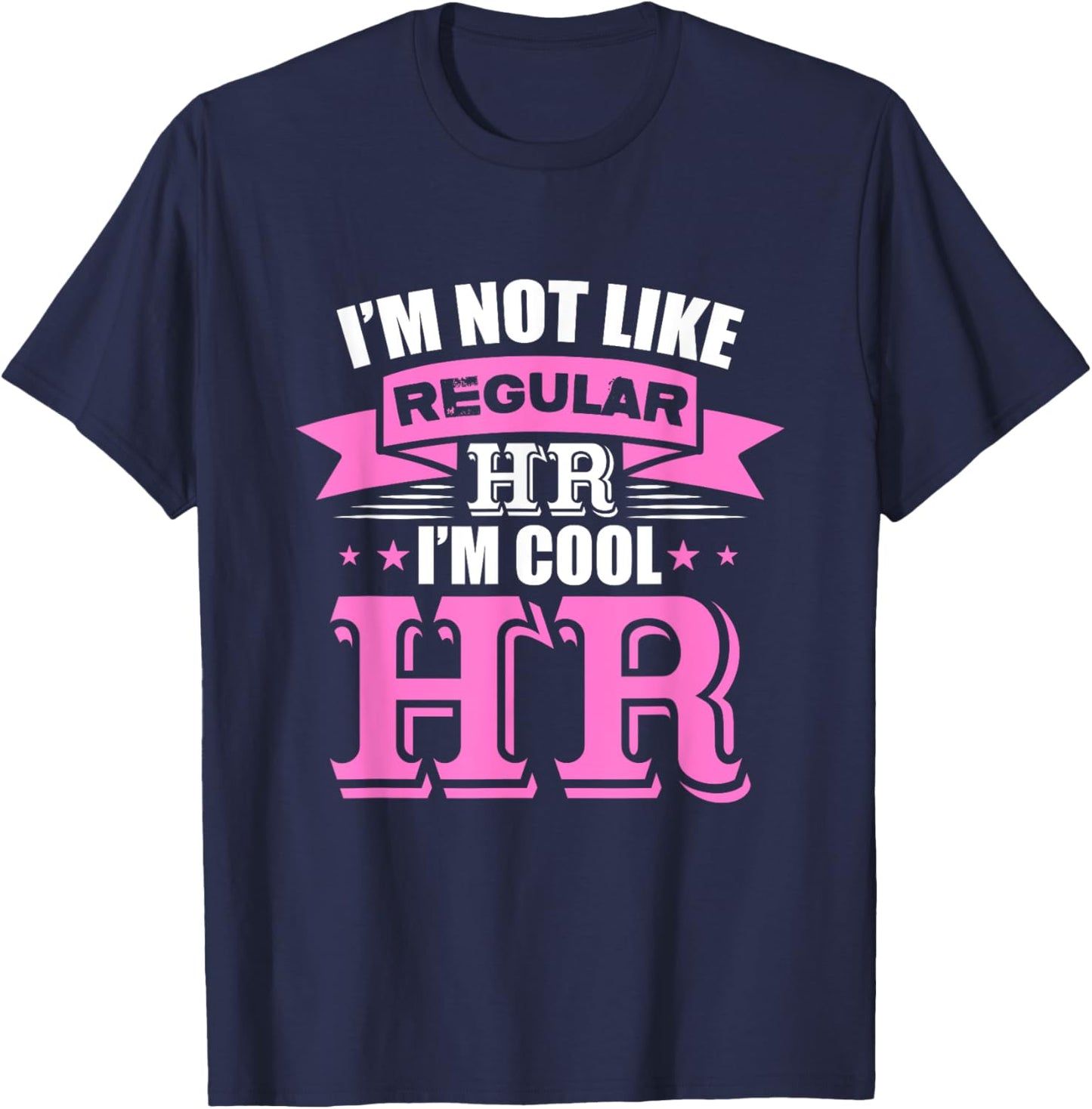I'm not like regular HR I'm cool HR T-Shirt - T-Shirt | Navy