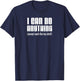 I Can Do Anything Except Reach Top Shelf Short People T-Shirt - T-Shirt | Navy