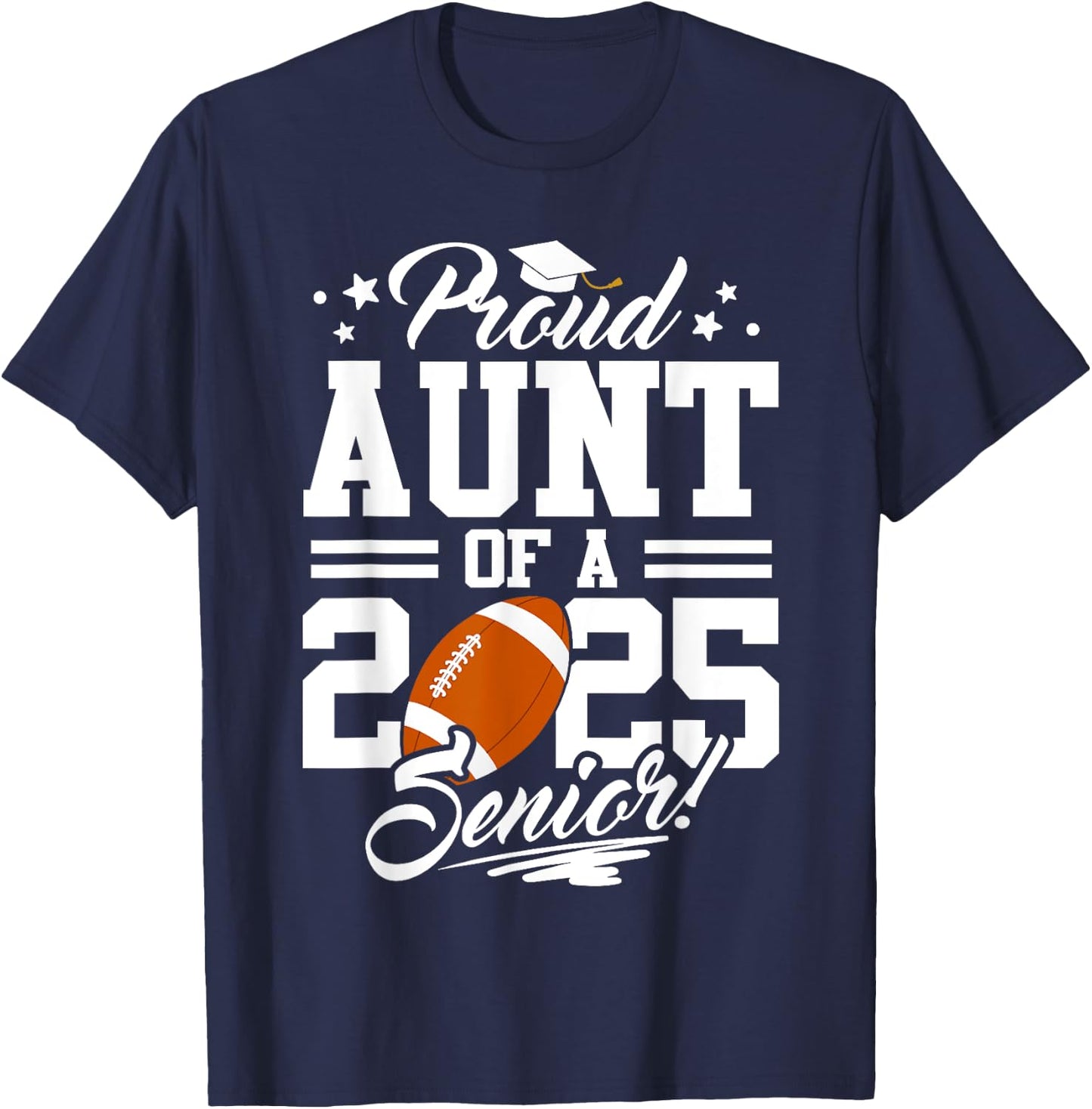 Proud Aunt Of A 2025 Senior Football Graduation T-Shirt - T-Shirt | Navy