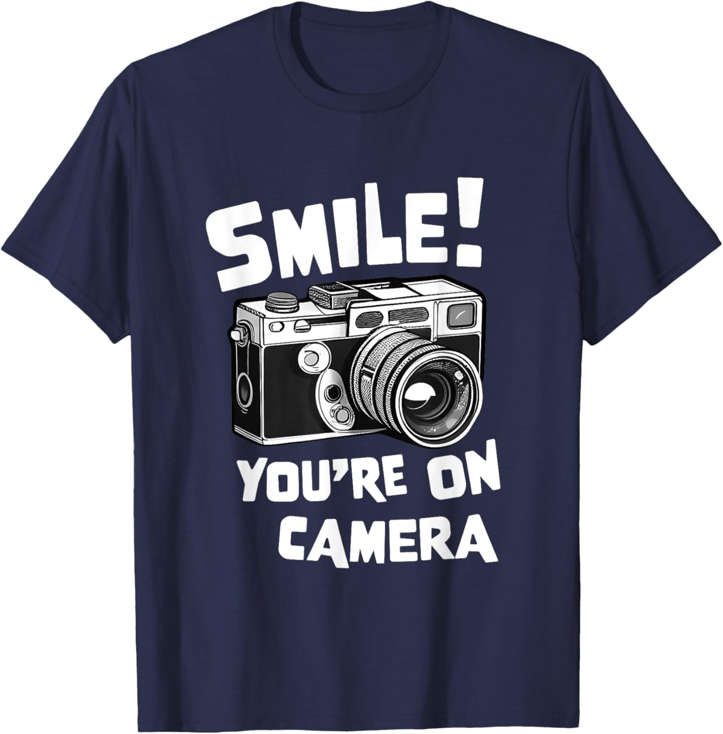 Funny photographer, Smile you're on camera, photography film T-Shirt - T-Shirt | Navy
