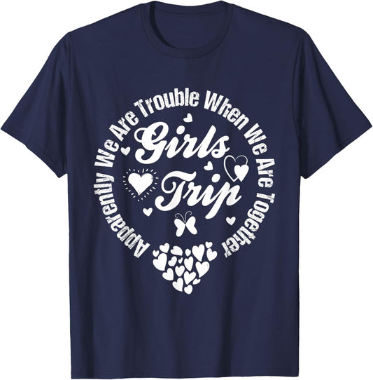 Girls trip 2025 apparently are trouble when we are together T-Shirt - T-Shirt | Navy