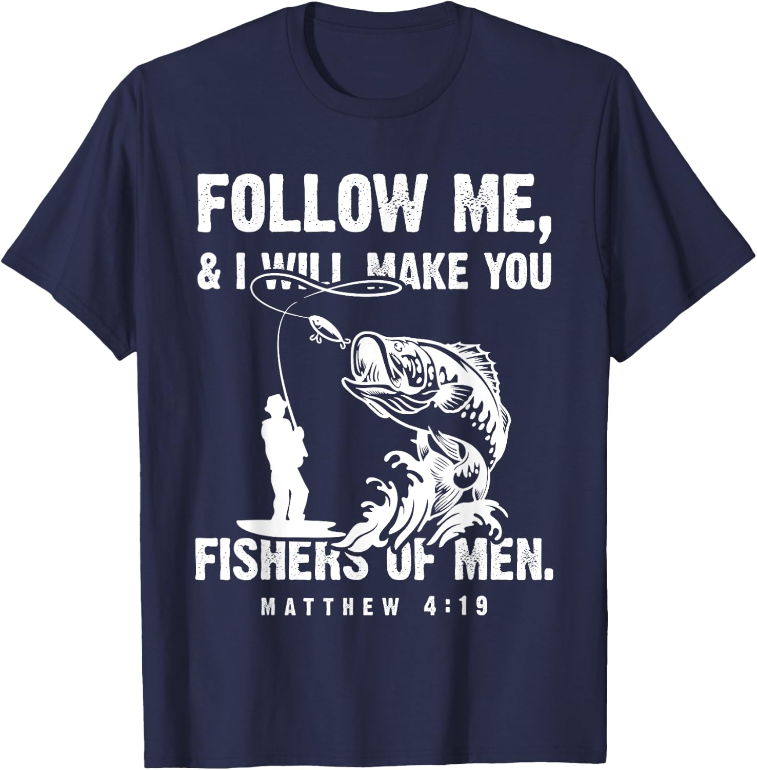 Funny Follow Me Fisher of Men Christian Fishing Gift T-Shirt - T-Shirt | Navy
