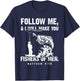 Funny Follow Me Fisher of Men Christian Fishing Gift T-Shirt - T-Shirt | Navy