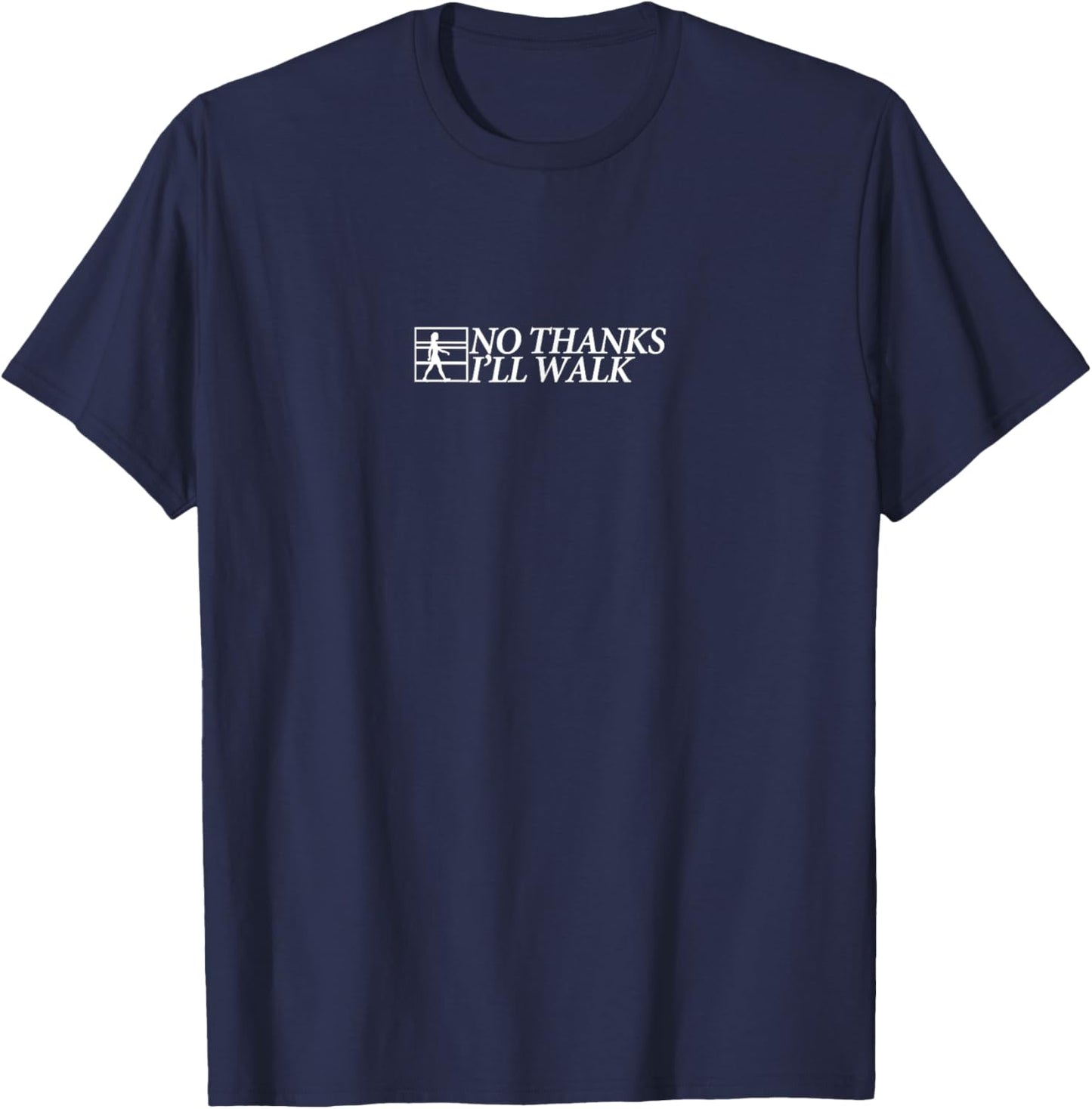 No Thanks I'll Walk T-Shirt - T-Shirt | Navy