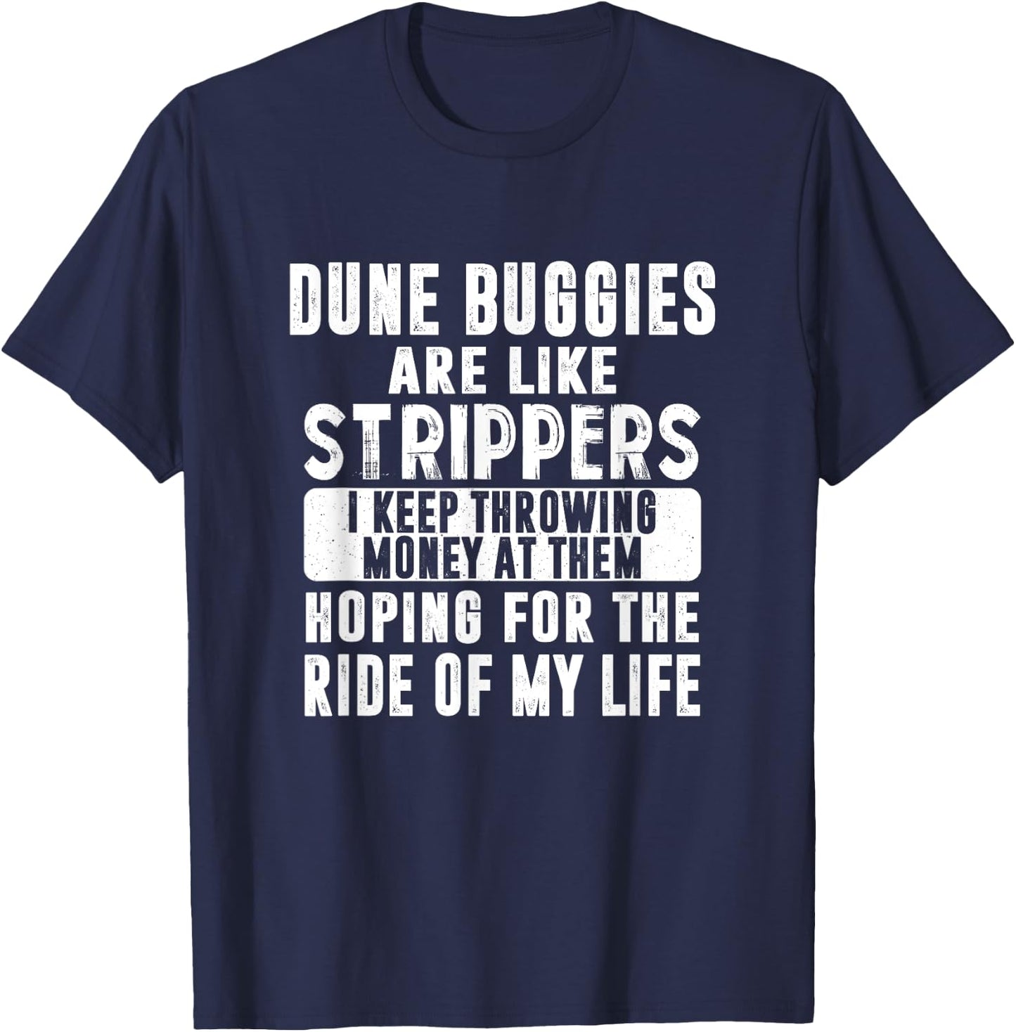 Funny Dune Buggies Buggy Like Strippers Money Beach Ride Men Women T-Shirt - T-Shirt | Navy