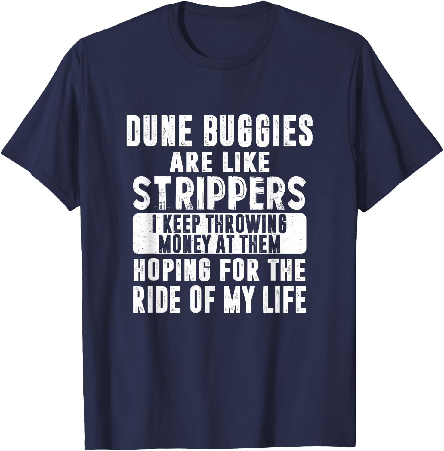 Funny Dune Buggies Buggy Like Strippers Money Beach Ride Men Women T-Shirt - T-Shirt | Navy