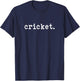 Cricket Text Minimalist Sports Enthusiast T-Shirt - T-Shirt | Navy