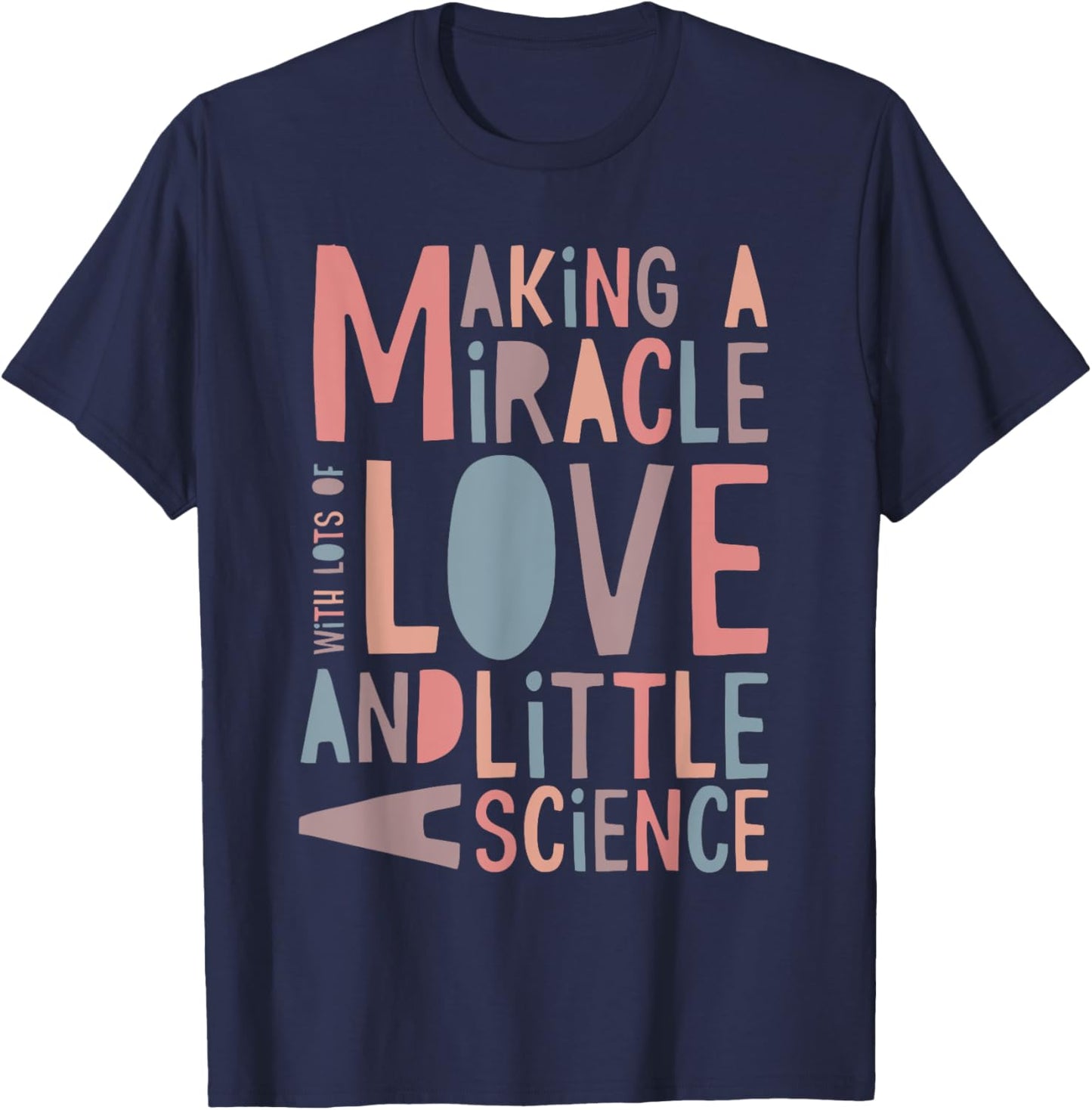 Making A Miracle With Love And Science IVF Mom T-Shirt - T-Shirt | Navy