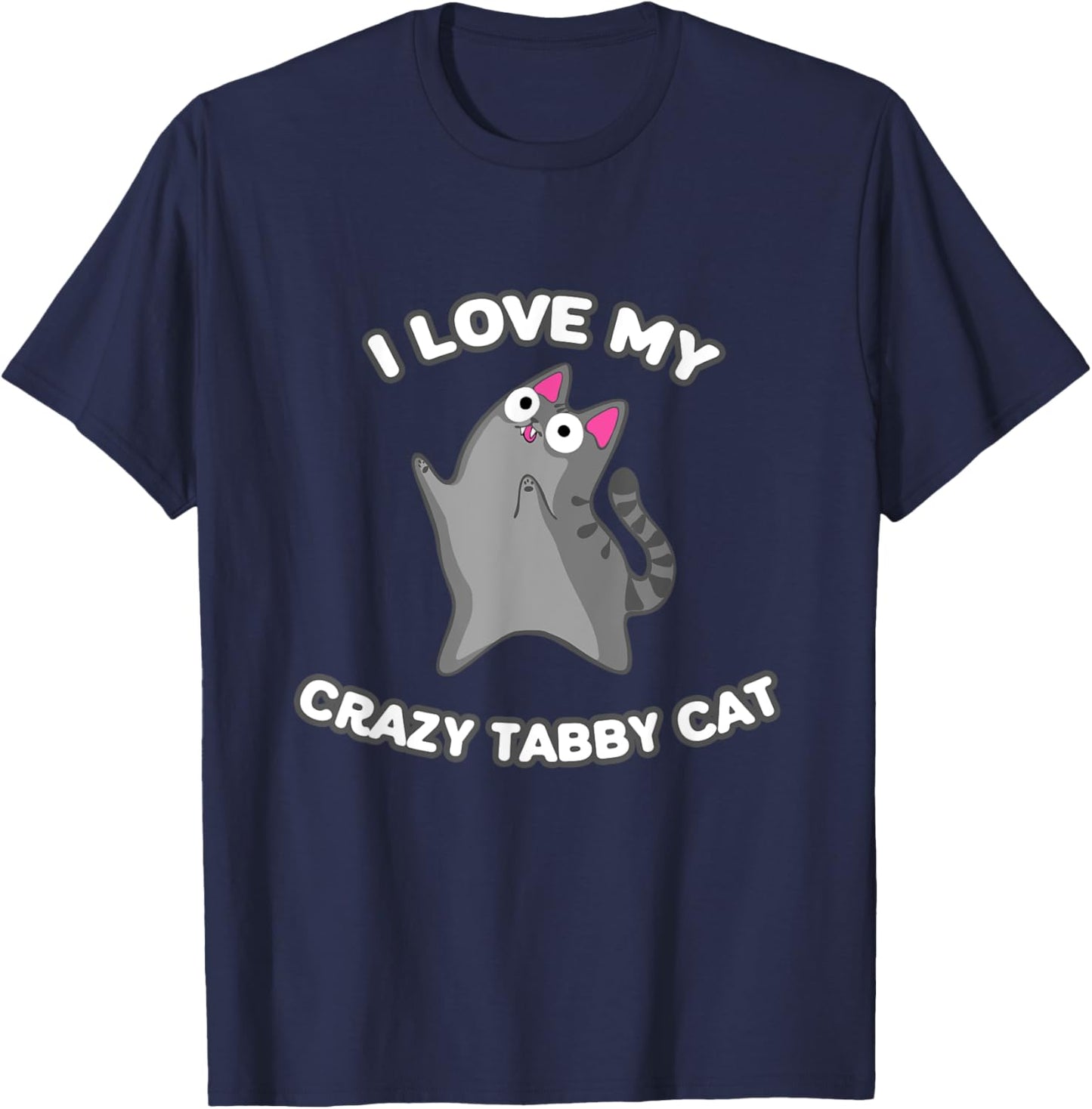 I Love My Crazy Gray Tabby Cat Grey Kitty With Zoomies Men Women Girls Kids T-Shirt - T-Shirt | Navy