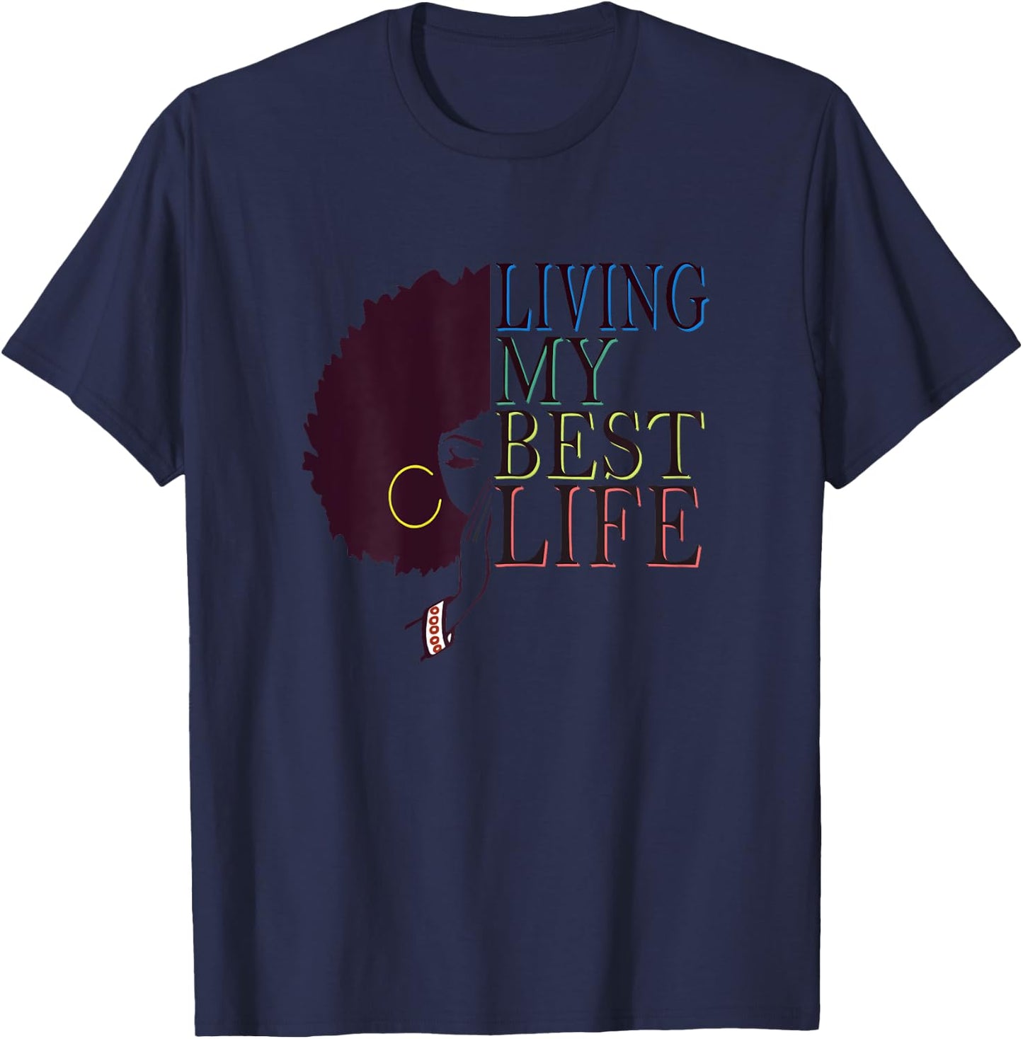 Women's Living My Best Life Black Afro Queen Gift T-Shirt - T-Shirt | Navy