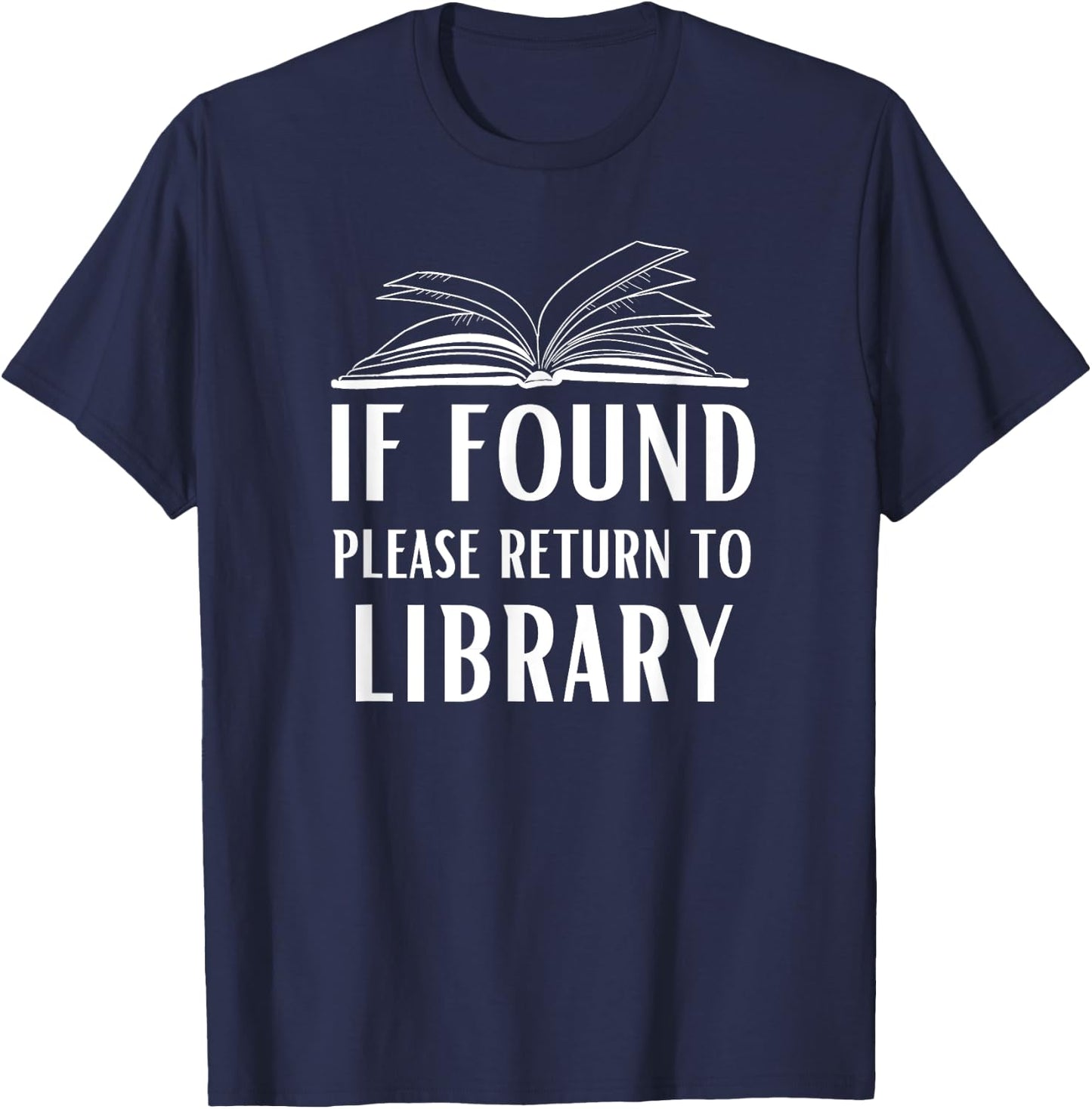 If Found Please Return To Library For Librarian Funny Saying T-Shirt - T-Shirt | Navy