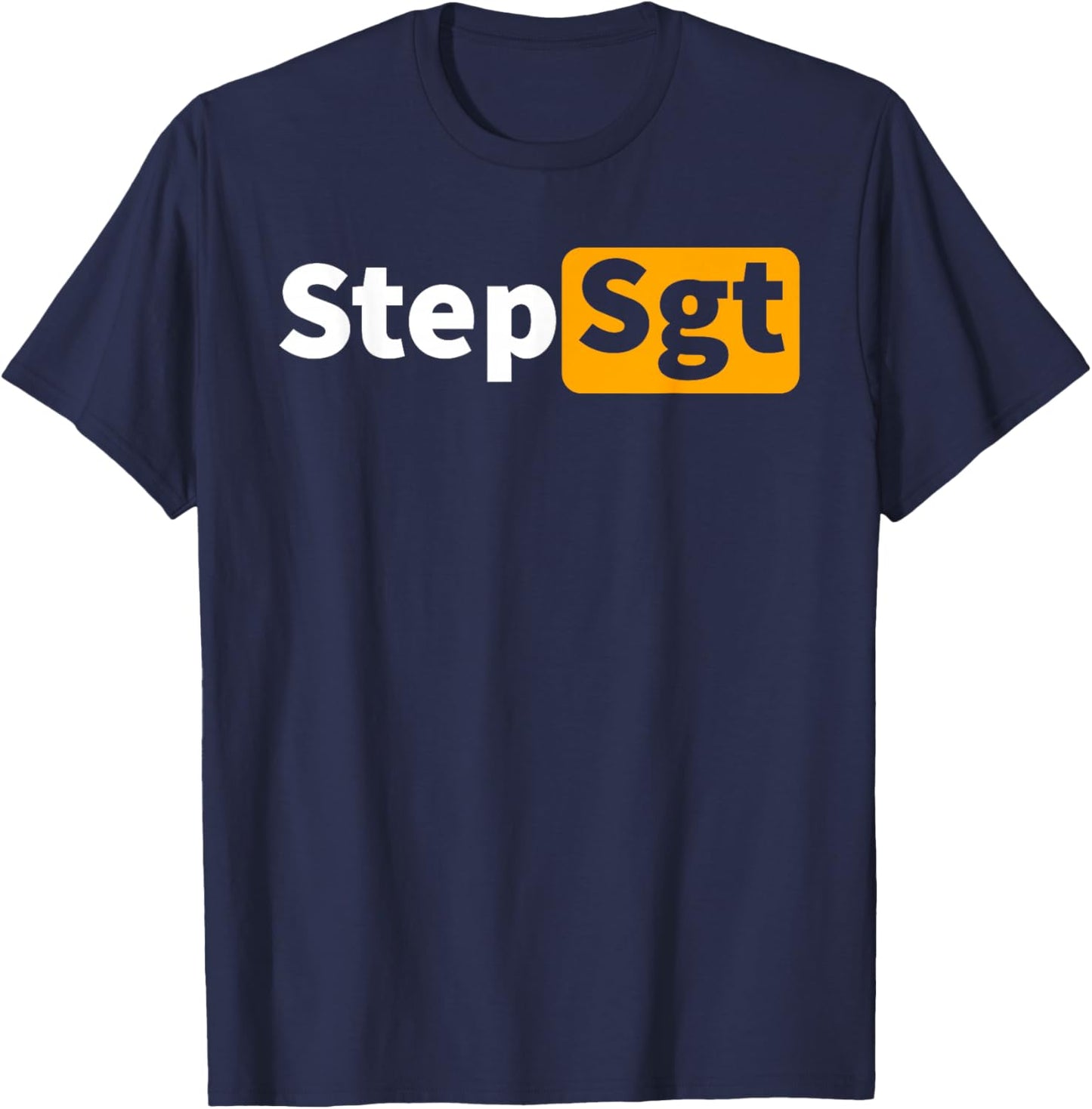 Step Sergeant Funny Step Sgt Army T-Shirt - T-Shirt | Navy