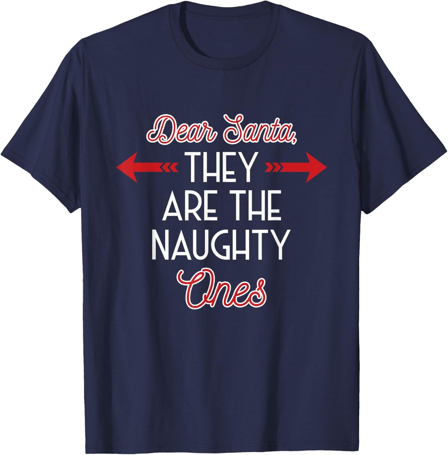 Dear Santa They Are The Naughty One - Funny Christmas Gift T-Shirt - T-Shirt | Navy