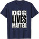 Dog Lives Matter Funny Puppy Dog Lover Gift Women T-Shirt - T-Shirt | Navy