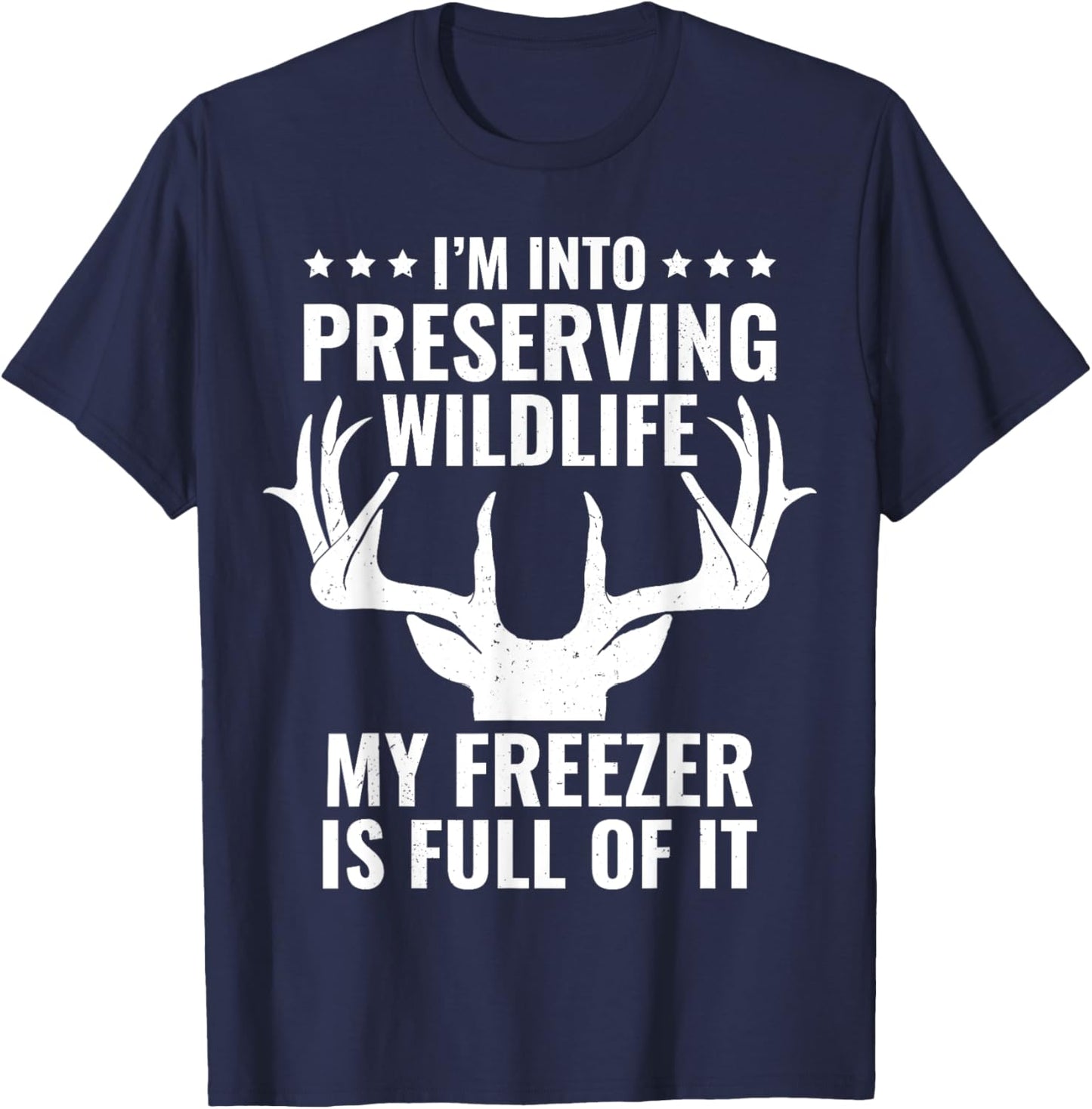 I'm Into Preserving Wildlife Funny Hunter Dad Deer Hunting T-Shirt - T-Shirt | Navy