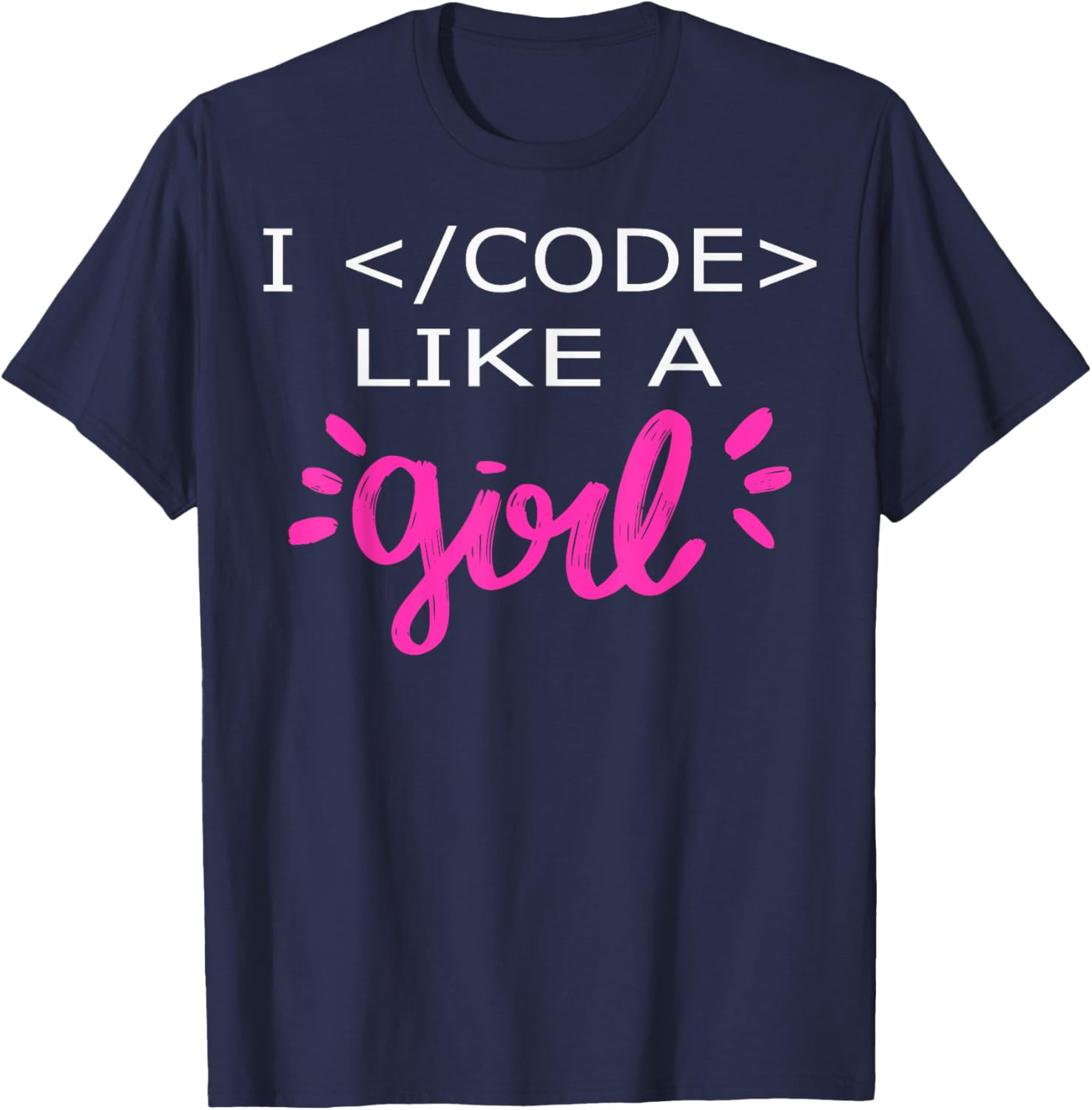 I Code Like A Girl Funny Binary Coding Computer Science T-Shirt - T-Shirt | Navy