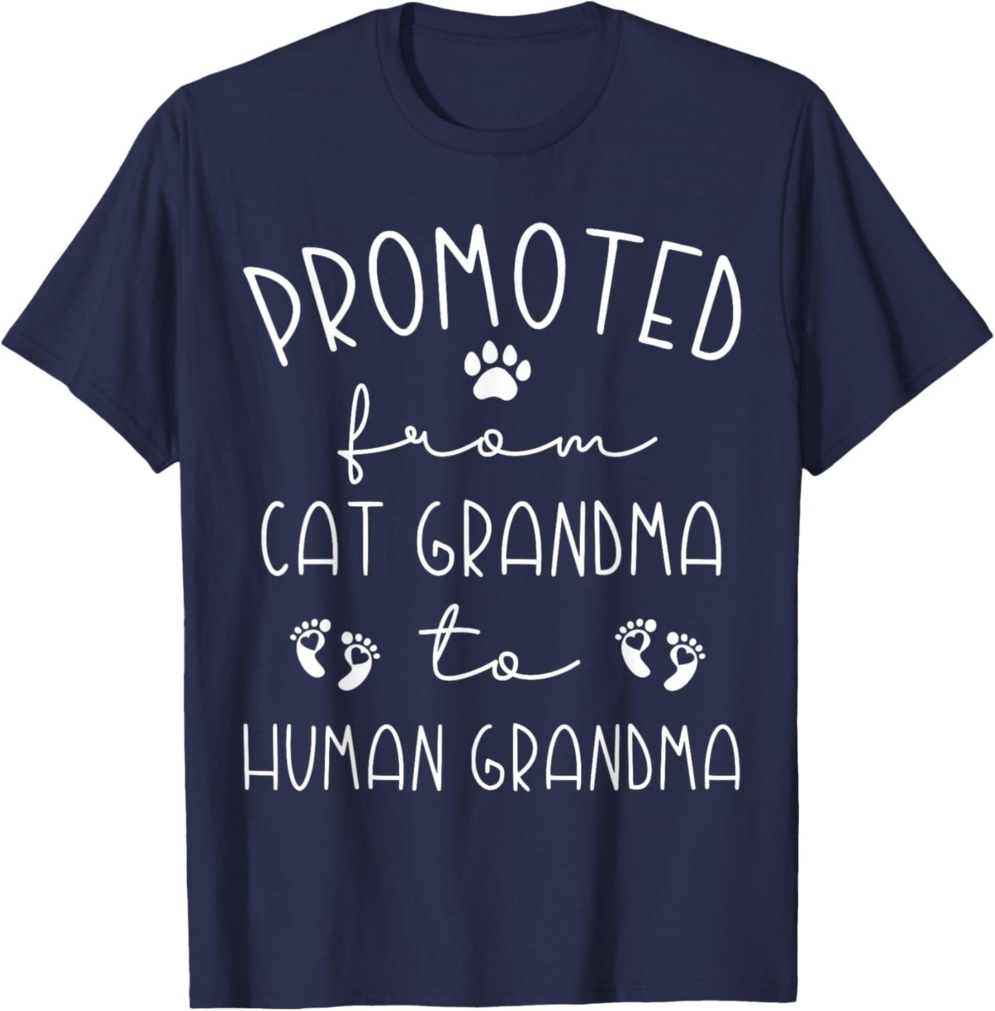 Promoted From Cat Grandma to Human Grandma Grammy Nana T-Shirt - T-Shirt | Navy