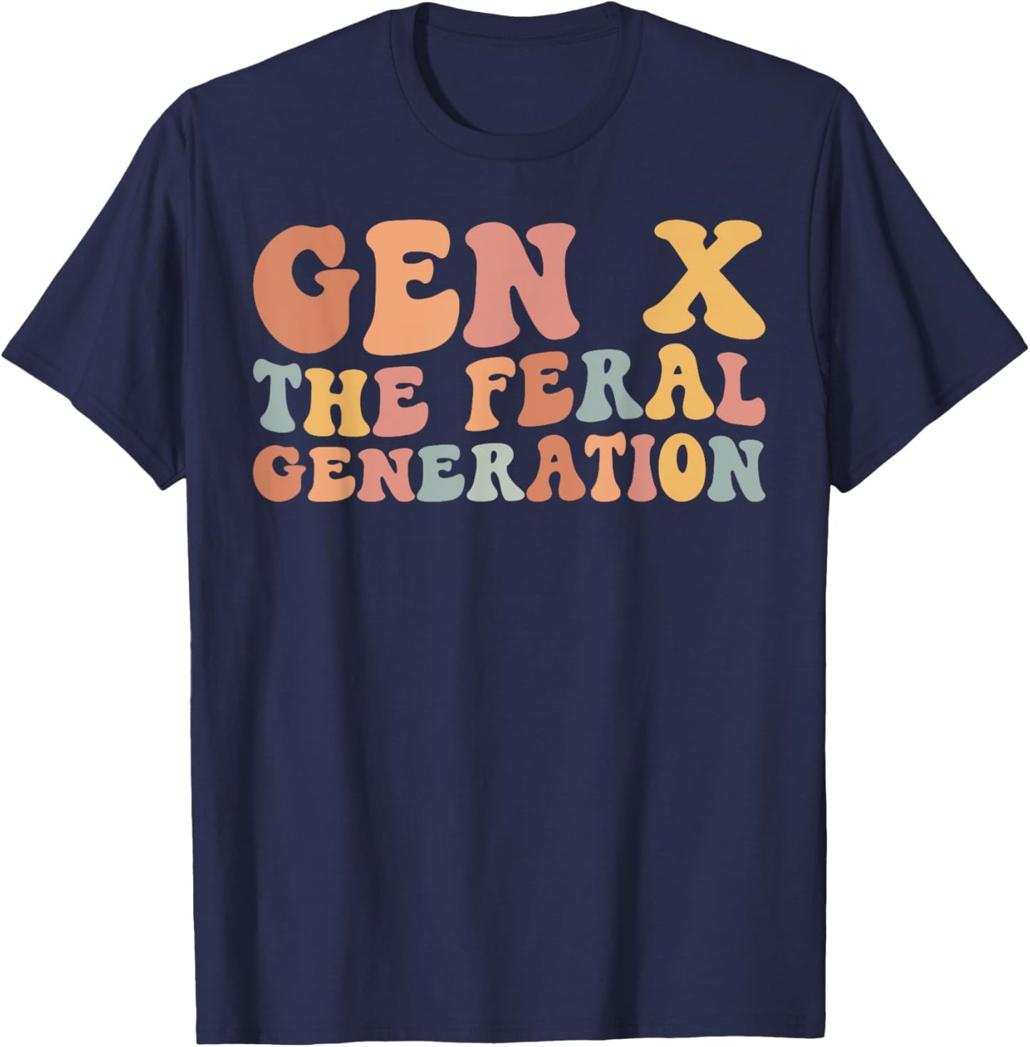 Gen X The Feral Generation Funny Generation X T-Shirt - T-Shirt | Navy