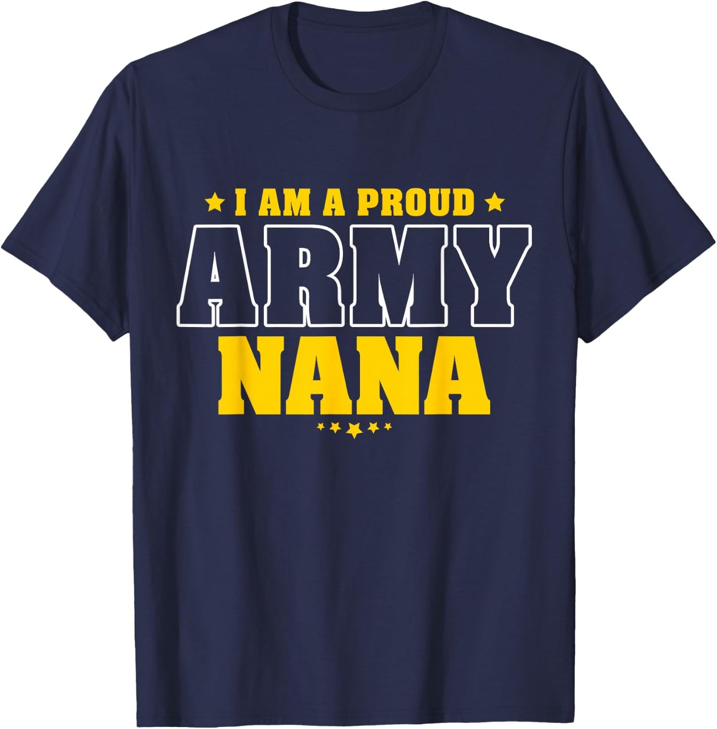 I Am A Proud Army Nana Patriotic Pride Military Grandmother Women Men T-Shirt - T-Shirt | Navy