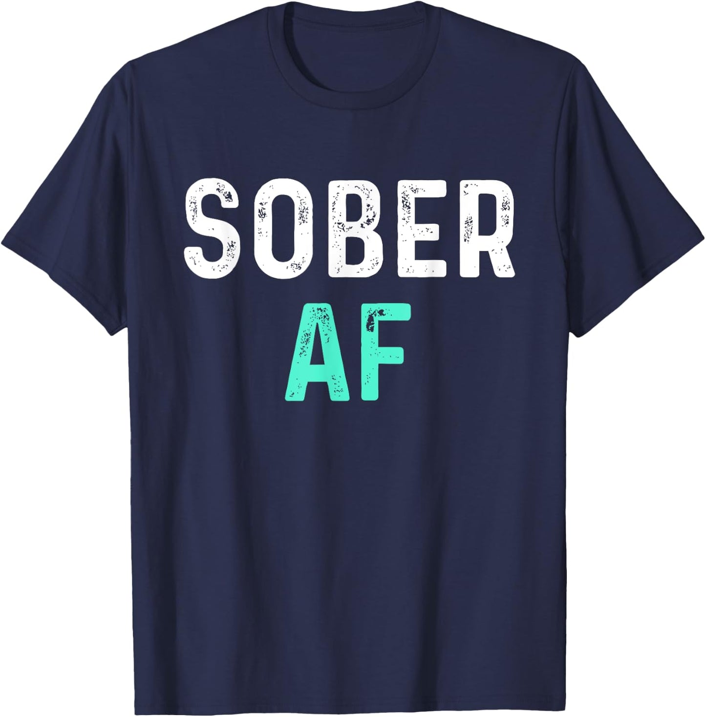 Sober AF | Sobriety AA Recovery Step T-Shirt - T-Shirt | Navy