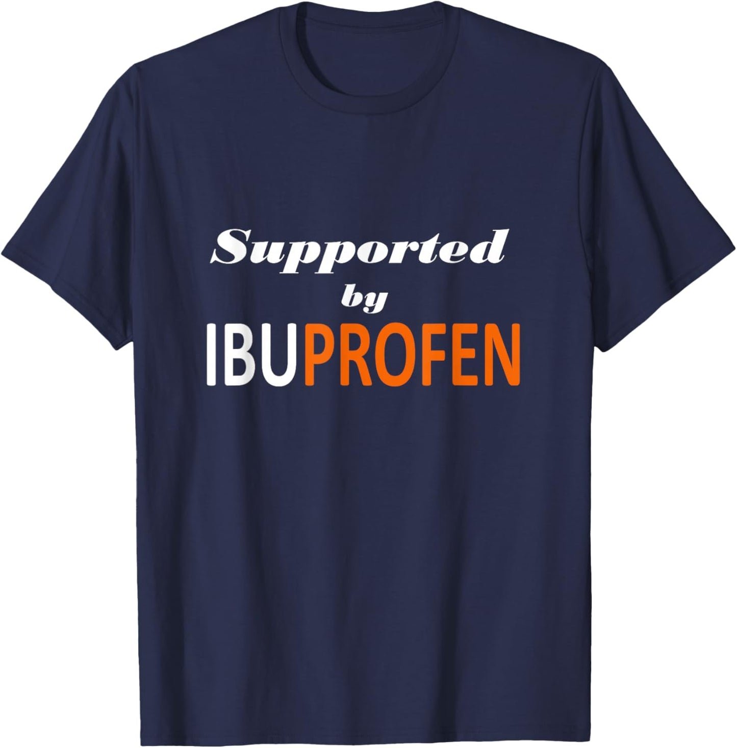 Unterstützt durch Ibuprofen lustige Pharma-Zitate T-Shirt - T-Shirt | Navy