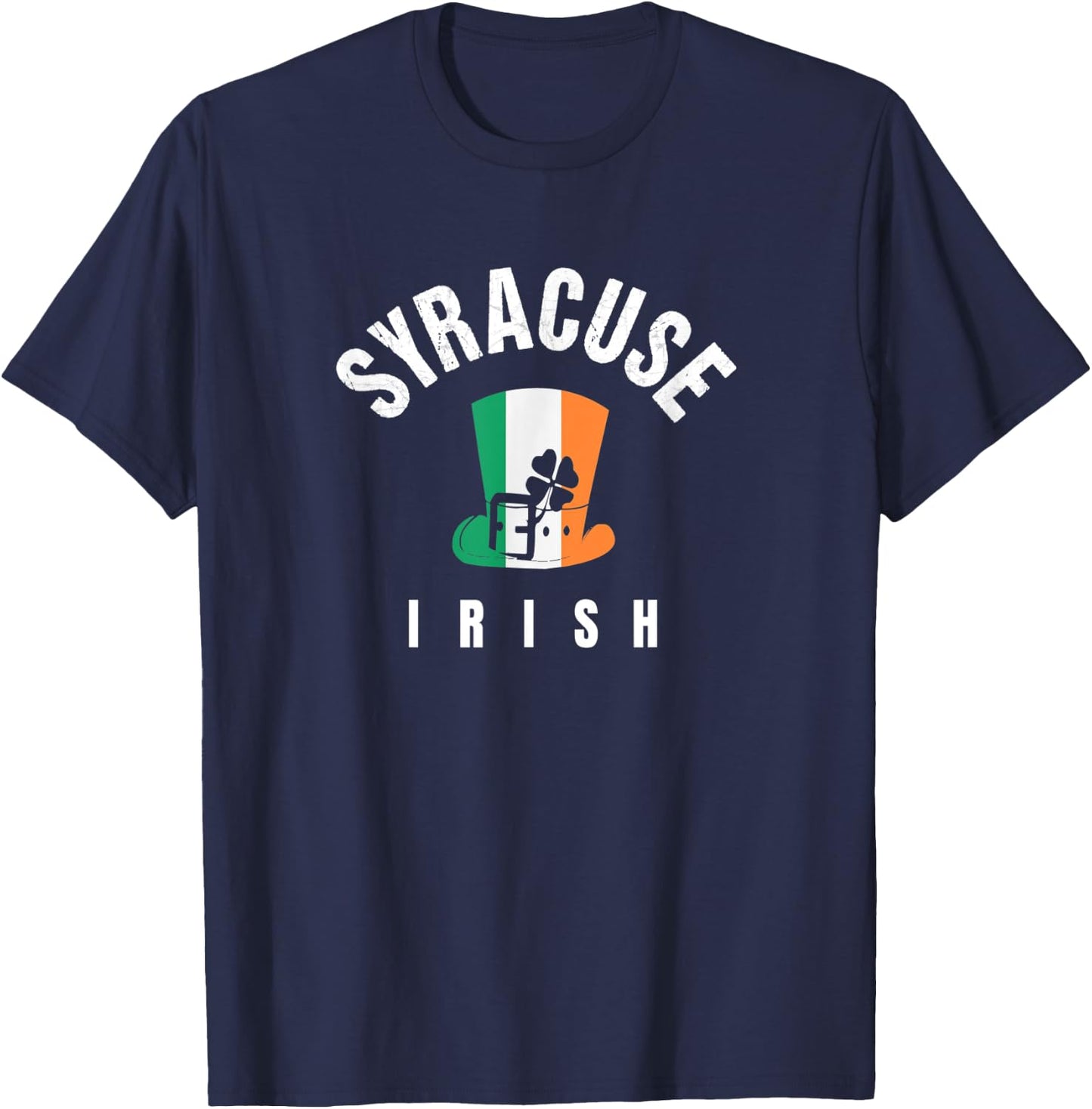 St Patricks Hat Syracuse NY Green Irish Saint Pattys Lucky T-Shirt - T-Shirt | Navy
