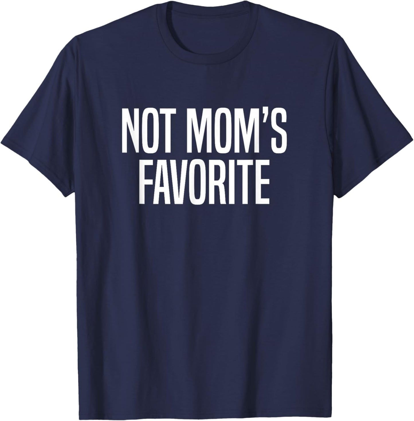 Not Mom’s Favorite T-Shirt - T-Shirt | Navy