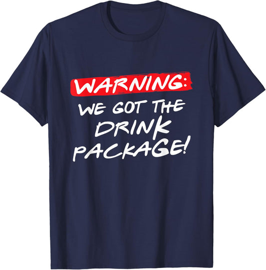 Warning We Got the Drink Package, Funny Couples Group Cruise T-Shirt - T-Shirt | Navy