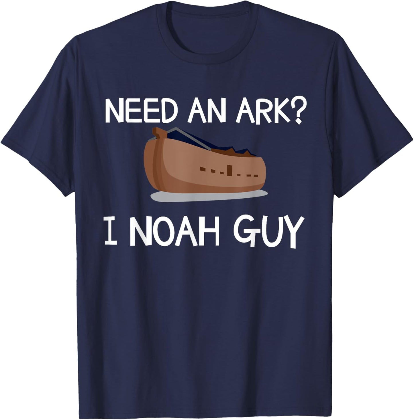 Need An Ark? I Noah Guy Funny Christian Pun T Shirt T-Shirt - T-Shirt | Navy
