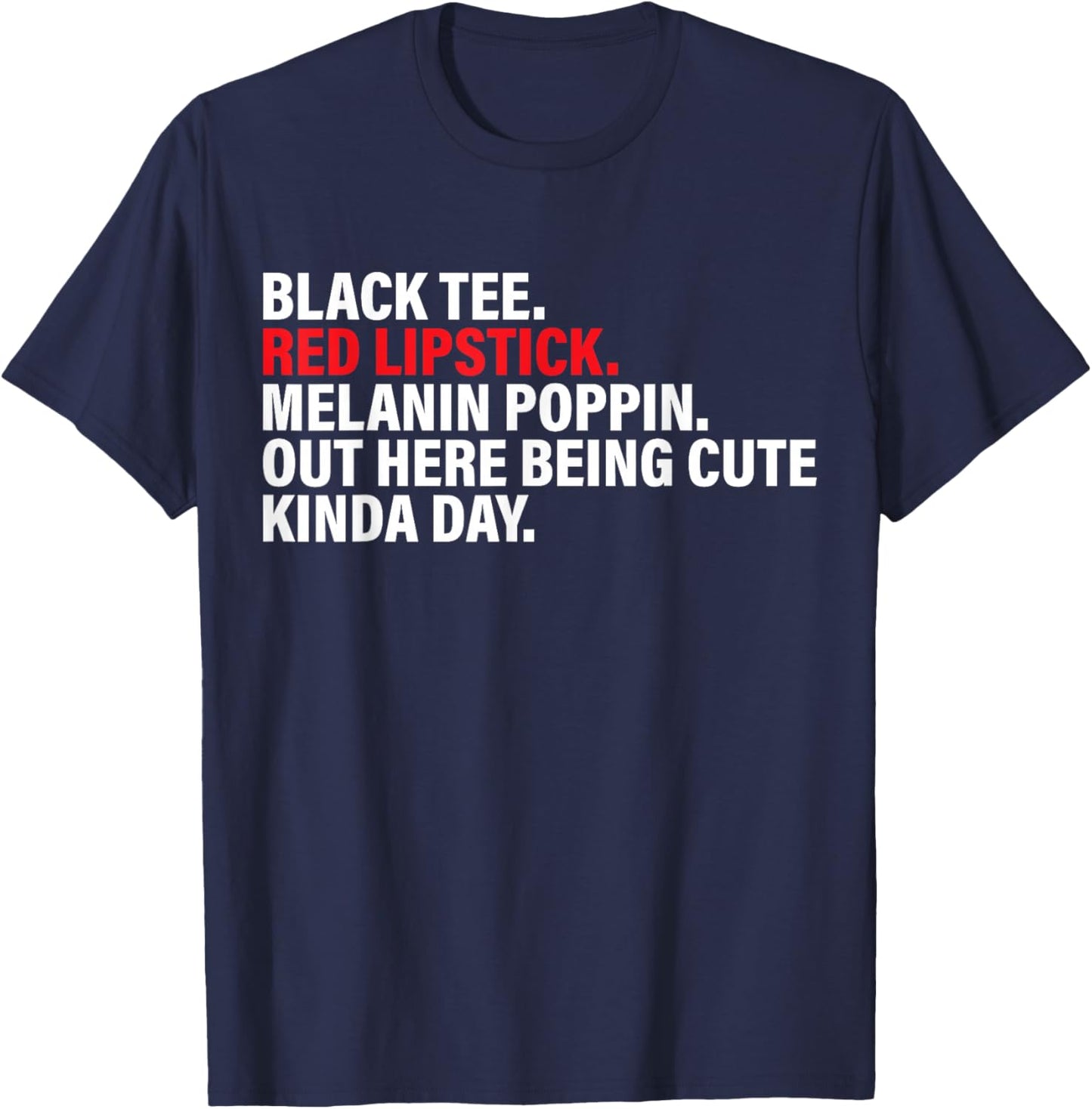 Black Red Lipstick Melanin Poppin Out Here Being Cute T-Shirt - T-Shirt | Navy