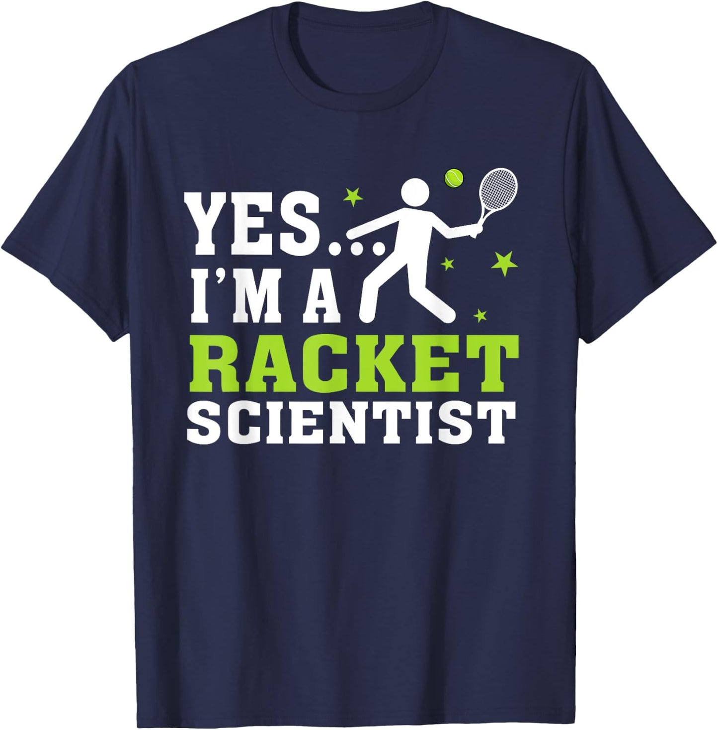 Yes I'm A Racket Scientist Tennis Player Tennis Lover T-Shirt - T-Shirt | Navy