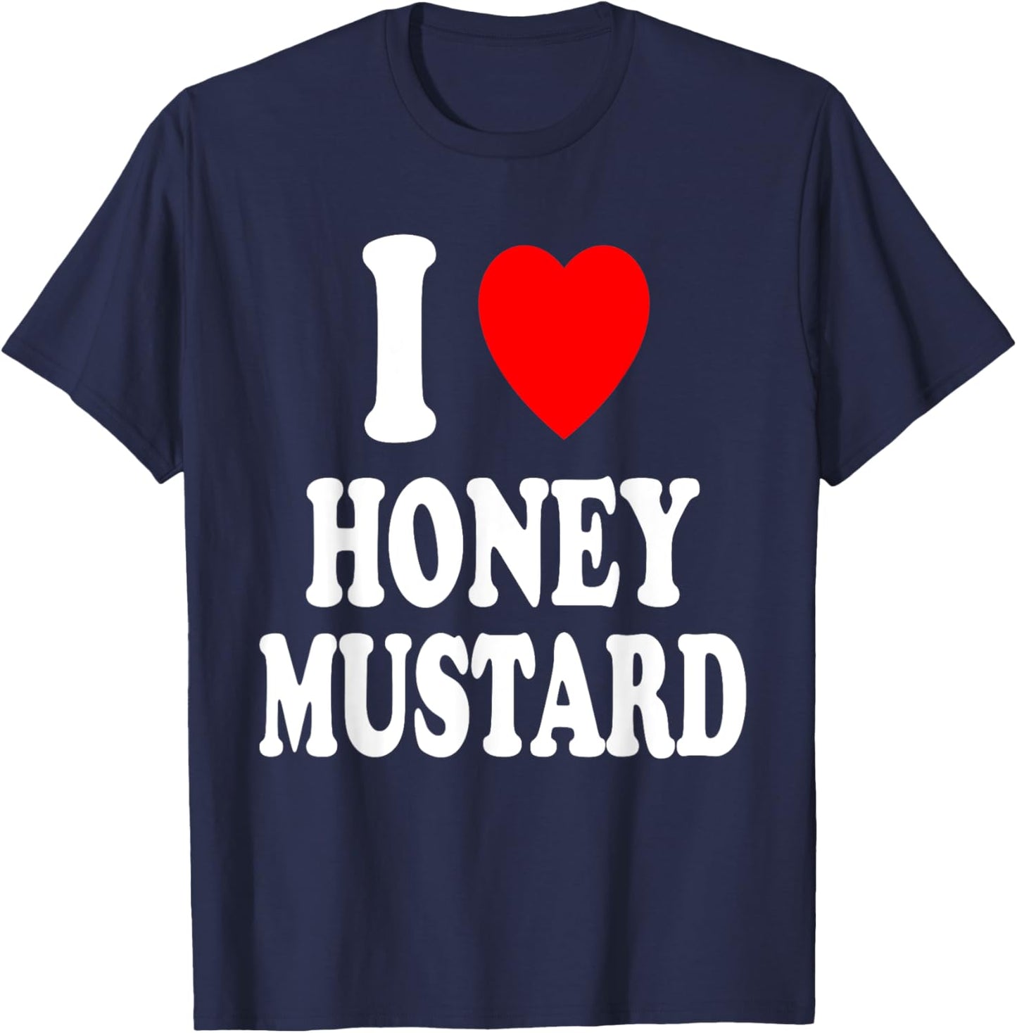 I Heart (Love) Honey Mustard Condiment Dipping Chicken Fries T-Shirt - T-Shirt | Navy