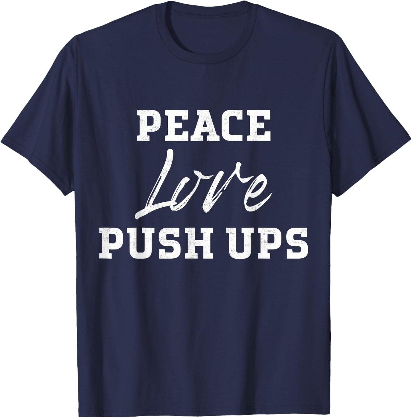 Funny Workout Motivation Love Push-Ups Fitness T Shirt T-Shirt - T-Shirt | Navy