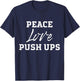 Funny Workout Motivation Love Push-Ups Fitness T Shirt T-Shirt - T-Shirt | Navy