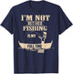 Cute I'm Not Retired Fishing Is My Full-time Job Gift T-Shirt - T-Shirt | Navy