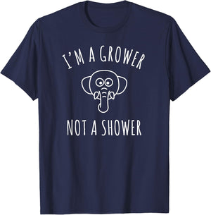 I'm a Grower, Not a Shower T-Shirt - T-Shirt | Navy
