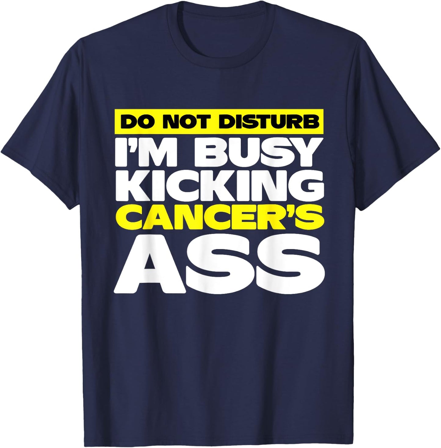 I'm Busy Kicking Cancer's Ass | Cancer Awareness T-Shirt - T-Shirt | Navy